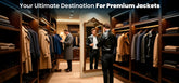 Your Ultimate Destination For Premium Jackets